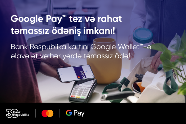bank-respublika-google-pay-odenis-usulunu-istifadeye-verdi